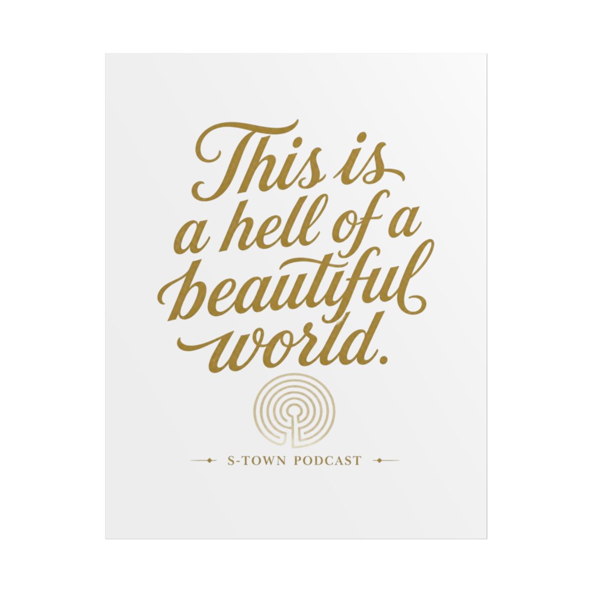 S-Town "This is a hell of a beautiful world." Poster