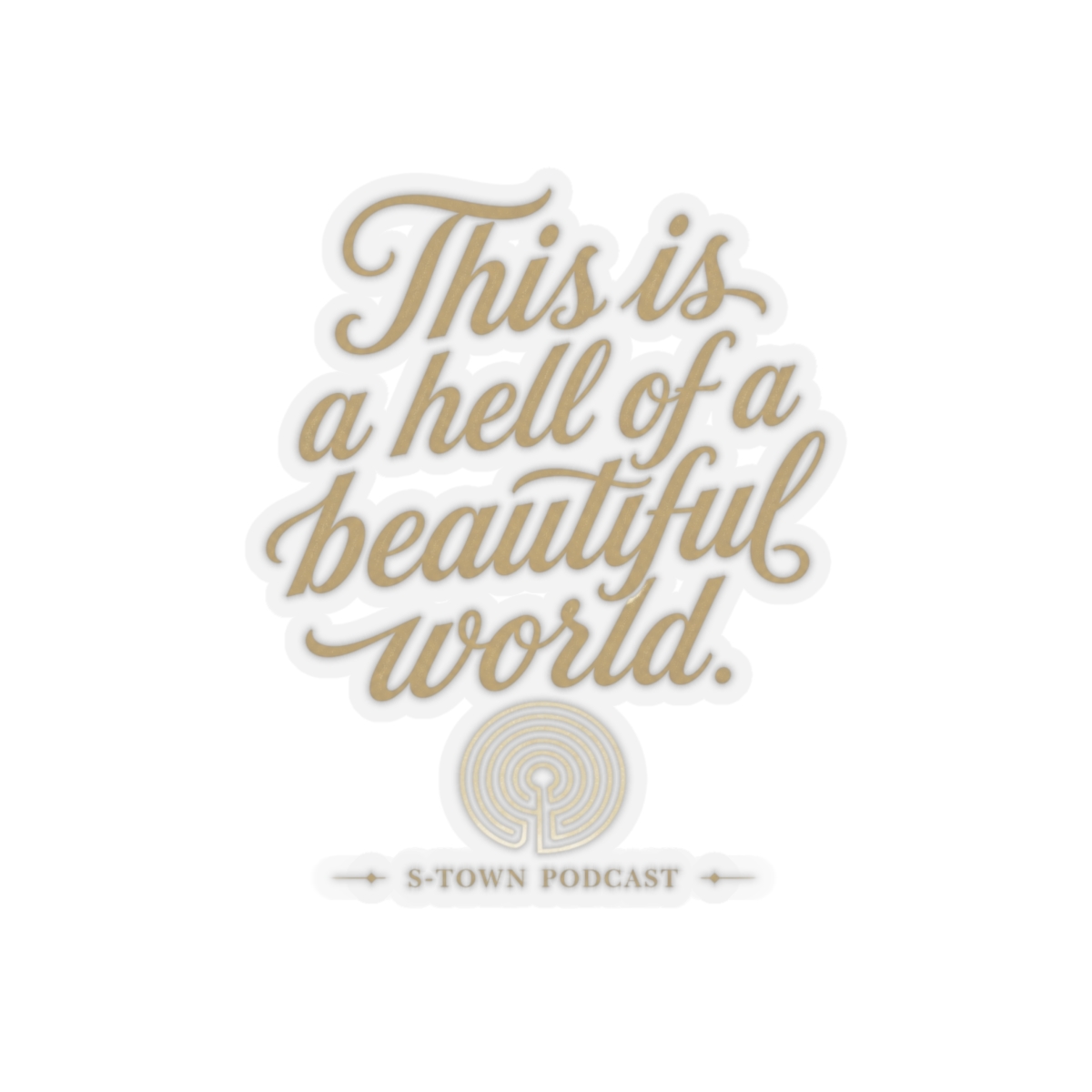 S-Town "This is a hell of a beautiful world." Sticker