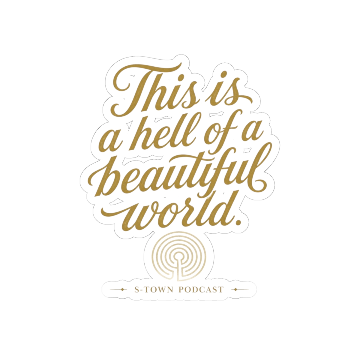 S-Town "This is a hell of a beautiful world." Sticker
