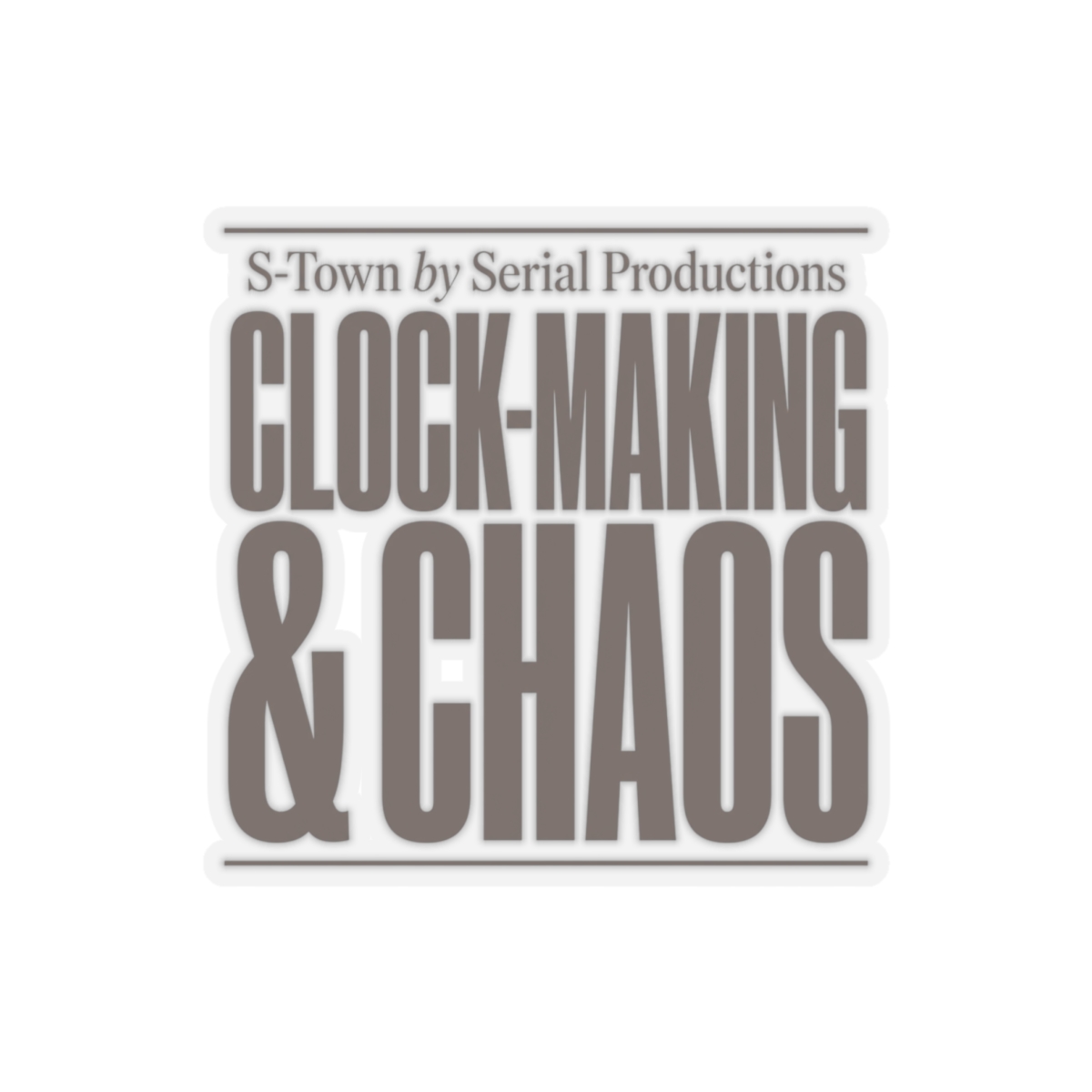 S-Town "Clock-Making & Chaos" Sticker
