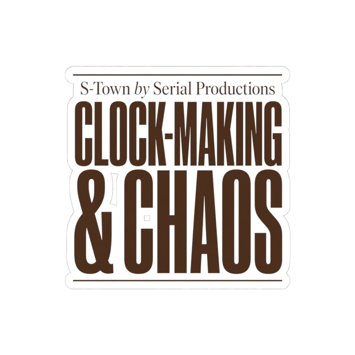 S-Town "Clock-Making & Chaos" Sticker